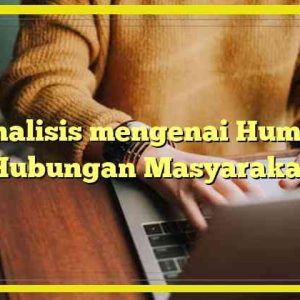 Analisis mengenai Humas (Hubungan Masyarakat)