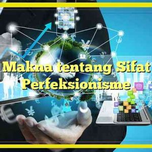 Makna tentang Sifat Perfeksionisme