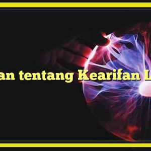 Uraian tentang Kearifan Lokal